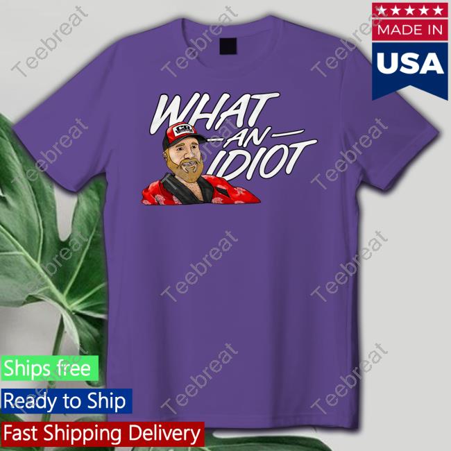 Couch Racer Shop What An Idiot Shirts Brett Griffin