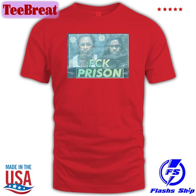 Fck Prison Shirts Daily Loud