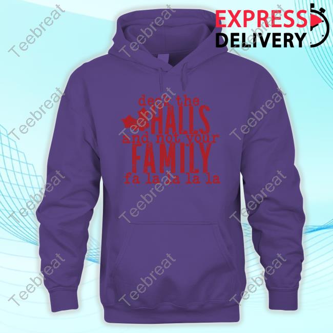 Hillbillies Apparel Merch Deck The Halls And Not Your Family T-Shirt