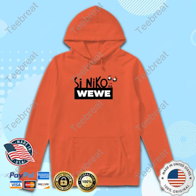 Si Niko Na Wewe Shirt
