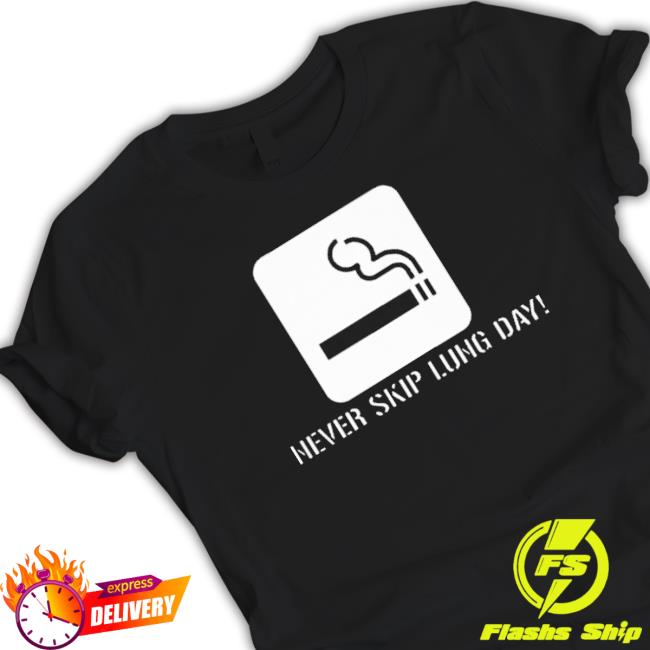 Official Never Skip Lung Day Shirt
