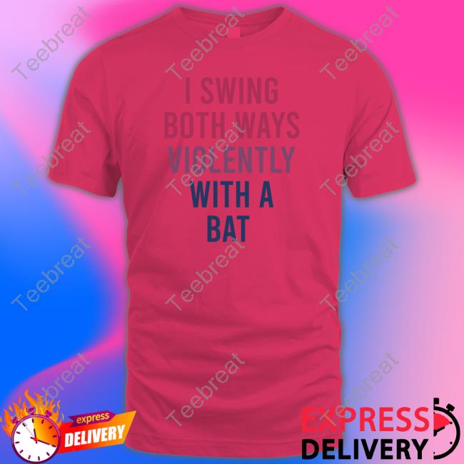 Steve Harrington I Swing Both Ways Violently With A Bat Tee Shirt