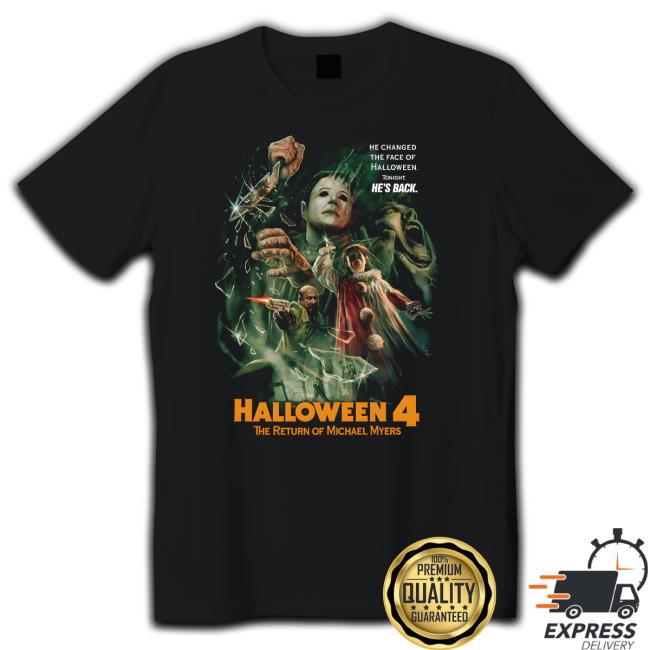 Cavitycolors He Changed The Face Of Halloween ToNight He's Back Halloween 4 The Return of Michael Myers T-Shirt