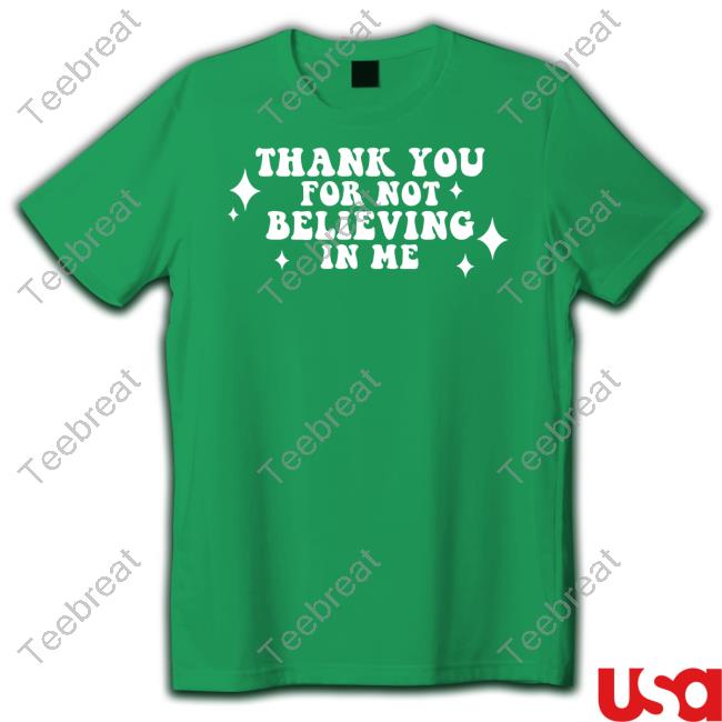 Kai Cenat Thank You For Not Believing In Me Shirt Neverbelievedinme Merch