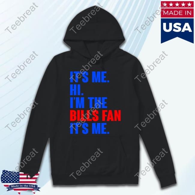 It's Me Hi I'm A Bill Fan New Shirt It's Me Hi I'm The Bills Fan Hoodie Sweatshirt Heather