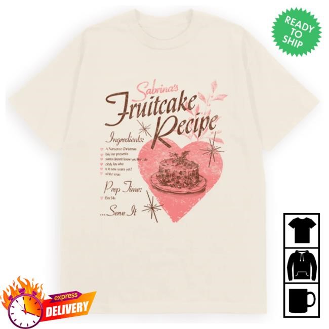 Official Sabrina Carpenter Merch Store Shop Sabrina Carpenter Fruitcake Recipe Shirt New SabrinaCarpenter
