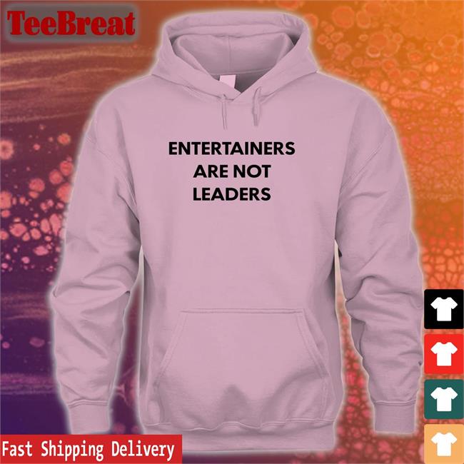 Hojo64 Entertainers Are Not Leaders Shirt