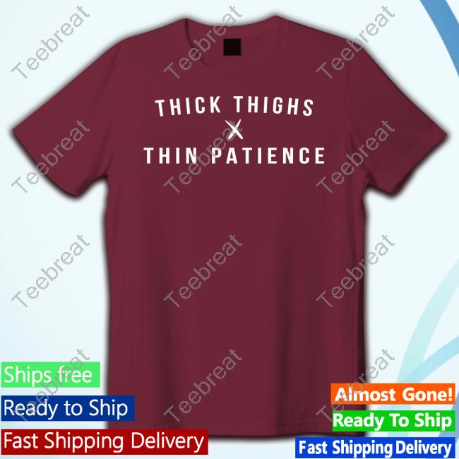 Official Thick Thighs X Thin Patience Shirt
