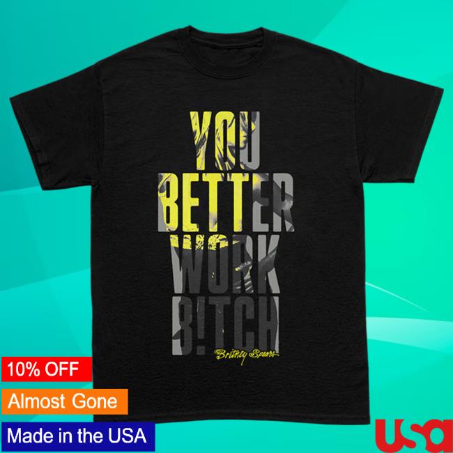 Official Britney Spears Merch Store Britney Spears You Better Work T-Shirt Britney Spears Apparel Clothing Shop BritneySpears