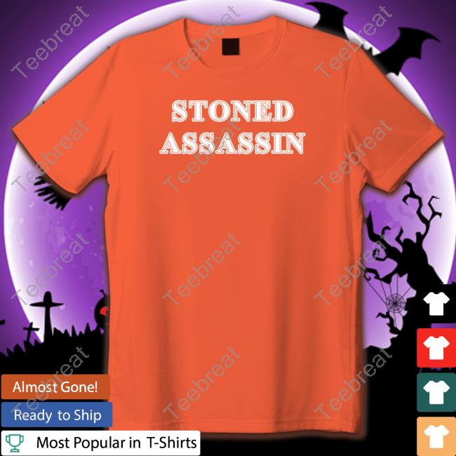Stoned Assassin Shirt Shirtsthtgohard Shirts That Go Hard