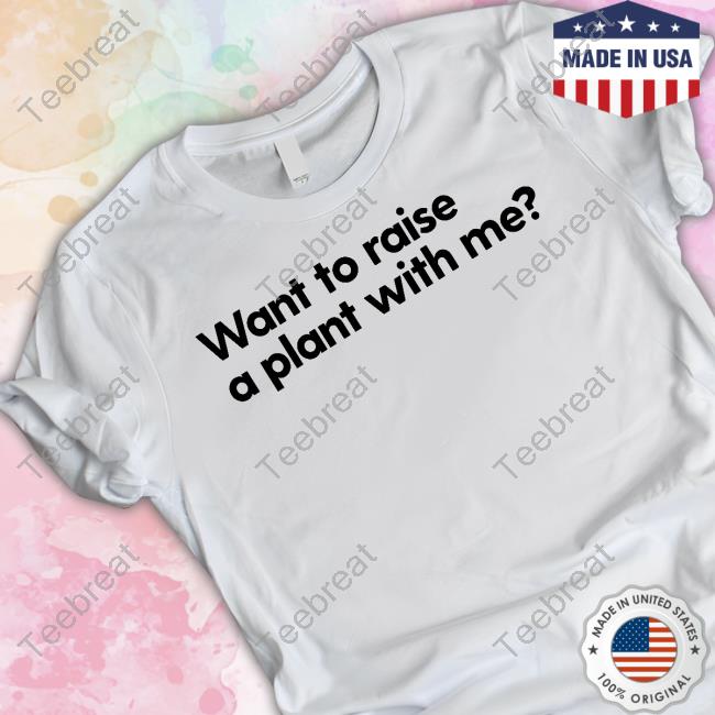 Want To Raise A Plant With Me Hoodie