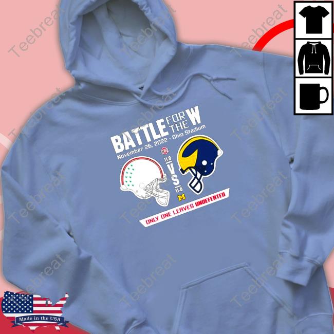 Official 2022 Battle for the W Ohio vs Michigan only one leaves undefeated Shirt 2022 Official 2022 Battle for the W Ohio vs Michigan only one leaves undefeated Tee